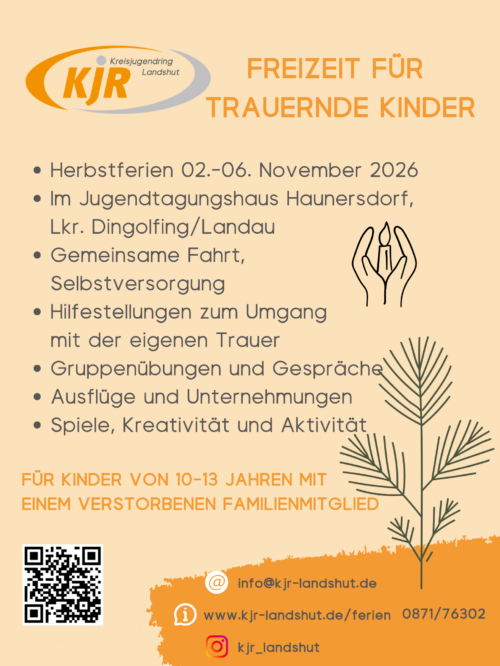 Flyer Kindertrauerfreizeit in den Herbstferien 02.-06. November 2026 im Jugendtagungshaus Haunersdorf. Für Kinder von 10-13 Jahren mit einem verstorbenen Familienmitglied. Infos zu der Fahrt gibt es bei info@kjr-landshut.de
